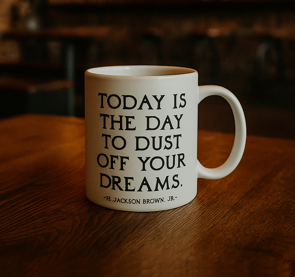 'Dust Off Your Dreams' Mug